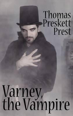 Varney the Vampire, or, The Feast of Blood (One Volume Edition)