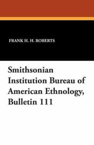Smithsonian Institution Bureau of American Ethnology, Bulletin 111