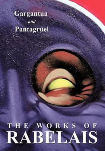 The Works of Rabelais: Gargantua and Pantagruel