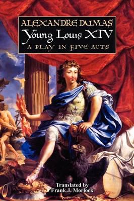 Young Louis XIV: A Play in Five Acts