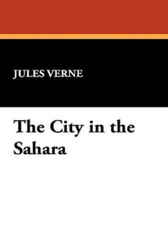 The City in the Sahara: Part Two of The Barsac Mission