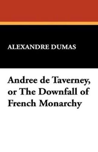 Andree de Taverney, or the Downfall of French Monarchy