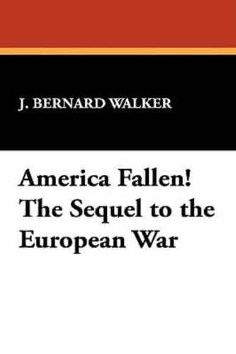 America Fallen! the Sequel to the European War