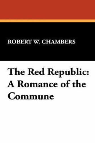 The Red Republic: A Romance of the Commune