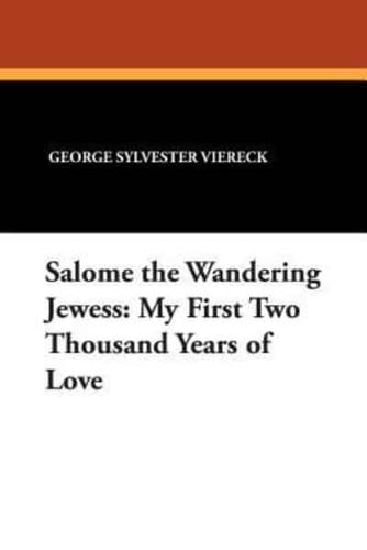 Salome the Wandering Jewess: My First Two Thousand Years of Love
