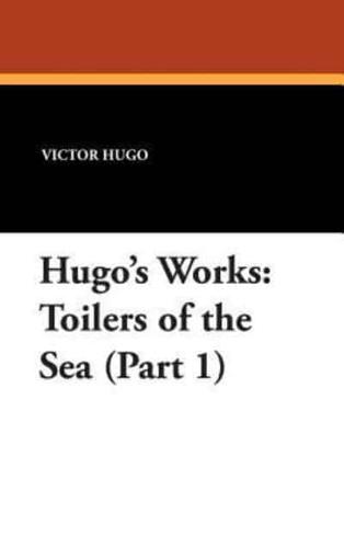 Hugo's Works: Toilers of the Sea (Part 1)