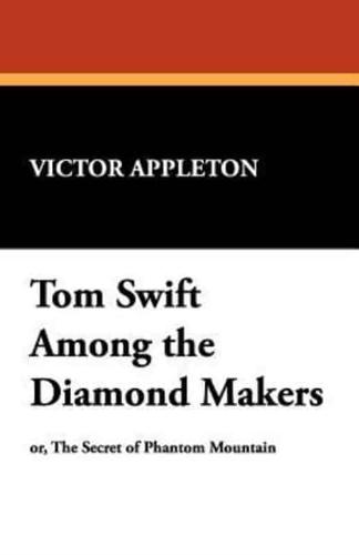 Tom Swift Among the Diamond Makers