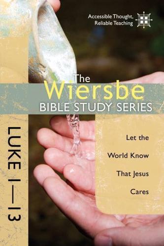 Wiersbe Bible Study Series: Luke 1-13