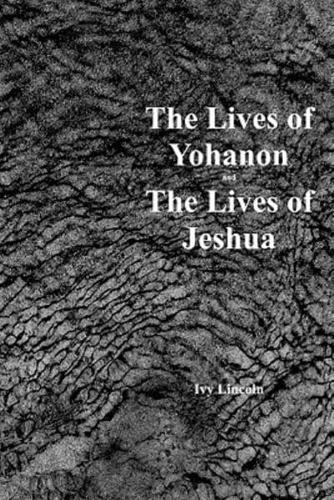 The Lives Of Yohanon And The Lives Of Jeshua