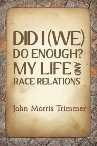Did I (We) Do Enough? My Life and Race Relations