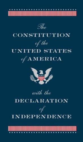 The Constitution of the United States of America With the Declaration of Independence