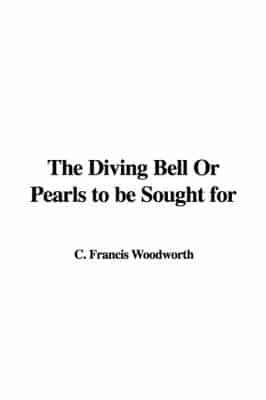 The Diving Bell or Pearls to Be Sought for