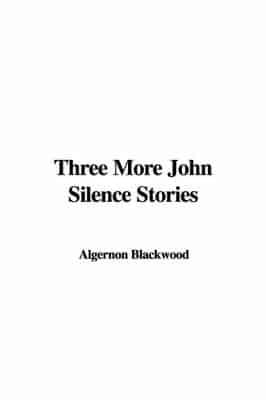 Three More John Silence Stories