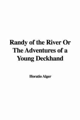Randy of the River Or The Adventures of a Young Deckhand