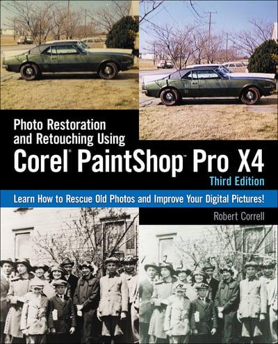 Photo Restoration and Retouching Using Corel PaintShop Pro X4