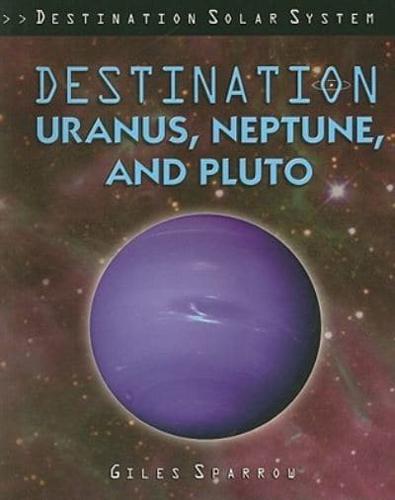 Destination Uranus, Neptune, and Pluto