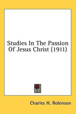 Studies in the Passion of Jesus Christ (1911)