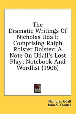 The Dramatic Writings of Nicholas Udall
