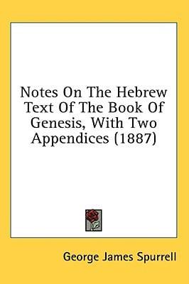 Notes On The Hebrew Text Of The Book Of Genesis, With Two Appendices (1887)