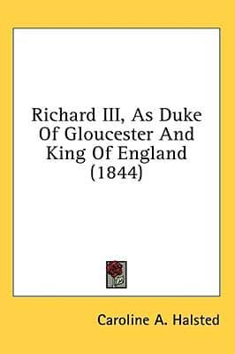 Richard III, As Duke Of Gloucester And King Of England (1844)