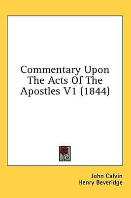 Commentary Upon The Acts Of The Apostles V1 (1844)