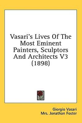 Vasari's Lives Of The Most Eminent Painters, Sculptors And Architects V3 (1898)
