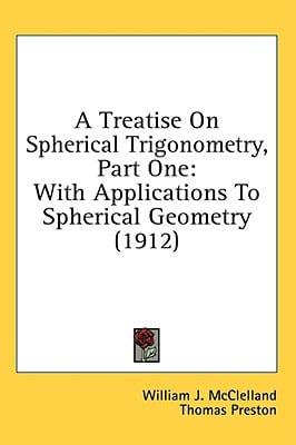 A Treatise On Spherical Trigonometry, Part One