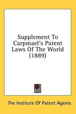 Supplement To Carpmael's Patent Laws Of The World (1889)