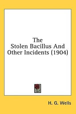 The Stolen Bacillus And Other Incidents (1904)