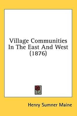 Village Communities in the East and West (1876)
