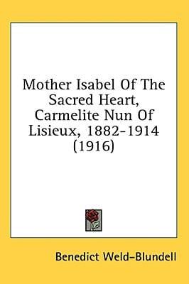 Mother Isabel Of The Sacred Heart, Carmelite Nun Of Lisieux, 1882-1914 (1916)