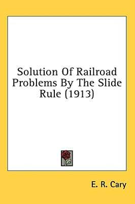 Solution Of Railroad Problems By The Slide Rule (1913)