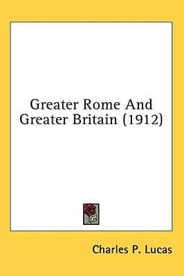 Greater Rome And Greater Britain (1912)