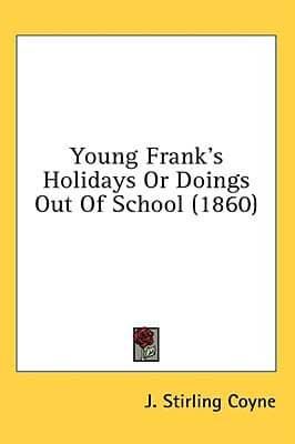 Young Frank's Holidays or Doings Out of School (1860)