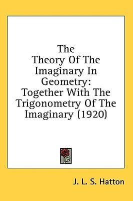 The Theory Of The Imaginary In Geometry