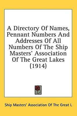 A Directory of Names, Pennant Numbers and Addresses of All Numbers of the Ship Masters' Association of the Great Lakes (1914)