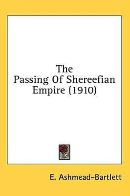The Passing Of Shereefian Empire (1910)