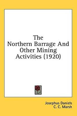 The Northern Barrage And Other Mining Activities (1920)