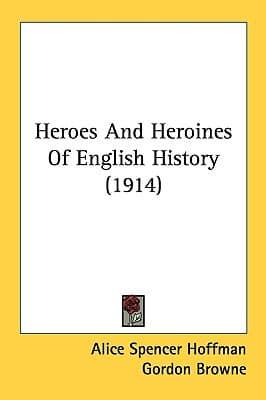 Heroes And Heroines Of English History (1914)