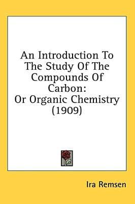 An Introduction To The Study Of The Compounds Of Carbon
