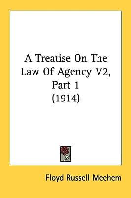 A Treatise On The Law Of Agency V2, Part 1 (1914)