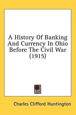 A History Of Banking And Currency In Ohio Before The Civil War (1915)