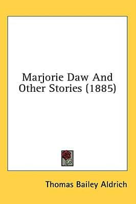 Marjorie Daw and Other Stories (1885)