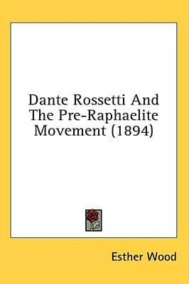 Dante Rossetti And The Pre-Raphaelite Movement (1894)