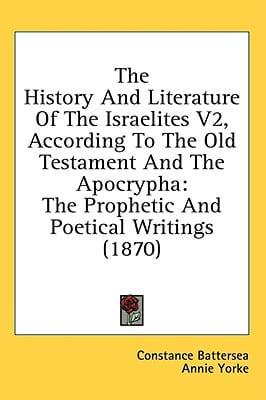 The History And Literature Of The Israelites V2, According To The Old Testament And The Apocrypha