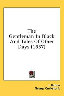 The Gentleman In Black And Tales Of Other Days (1857)