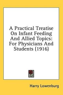 A Practical Treatise On Infant Feeding And Allied Topics