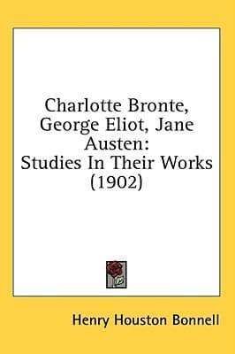 Charlotte Bronte, George Eliot, Jane Austen