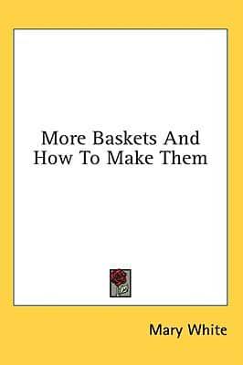 More Baskets and How to Make Them