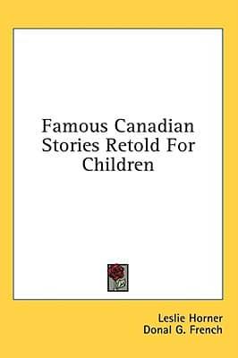 Famous Canadian Stories Retold for Children